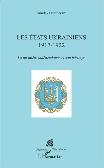 Emprunter Les Etats ukrainiens (1917-1922). La première indépendance et son héritage livre