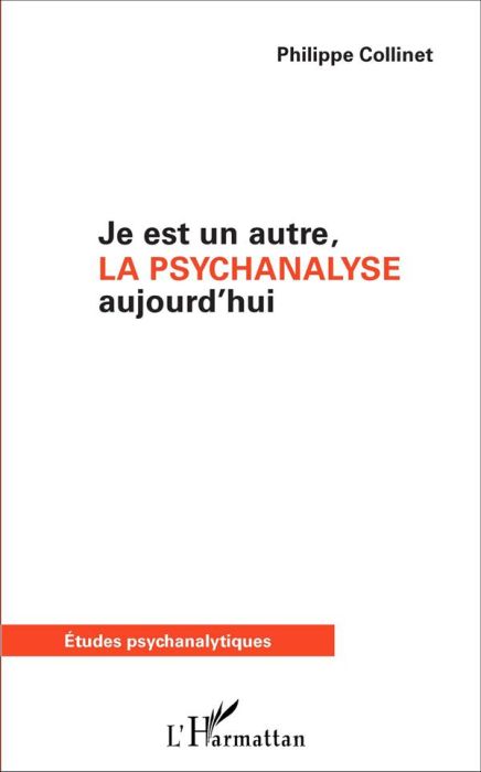 Emprunter Je est un autre, la psychanalyse aujourd'hui livre