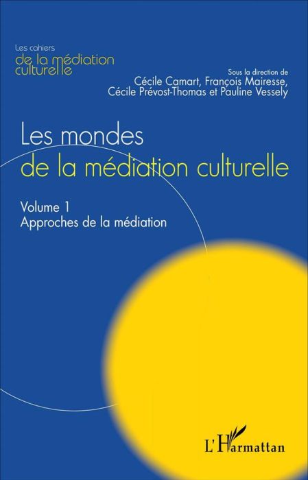 Emprunter Les mondes de la médiation culturelle. Volume 1, Approches de la médiation livre