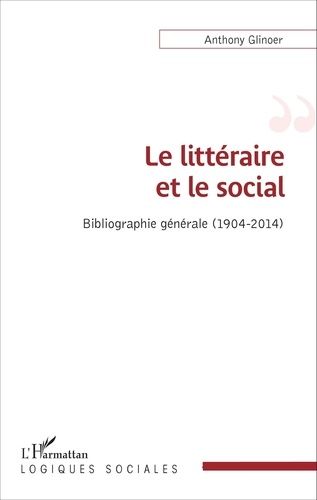 Emprunter Le littéraire et le social. Bibliographie générale (1904-2014) livre