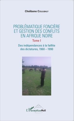 Emprunter Problématique foncière et gestion des conflits en Afrique Noire. Tome 1, Des indépendances à la fail livre