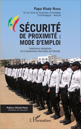 Emprunter Sécurité de proximité : mode d'emploi. L'expérience sénégalaise de la Gouvernance Sécuritaire de Pro livre