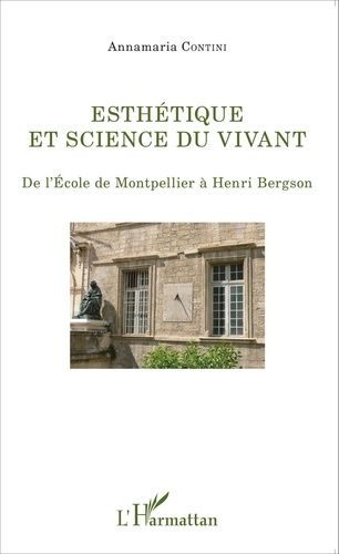 Emprunter Esthétique et science du vivant. De l'Ecole de Montpellier à Henri Bergson livre