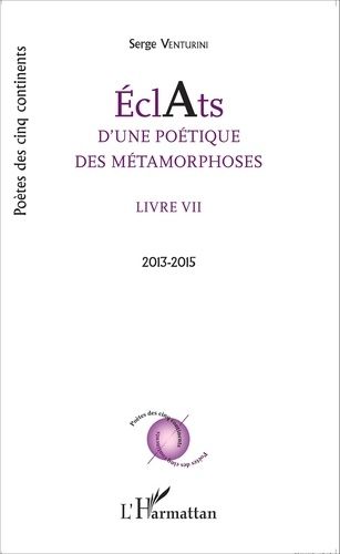 Emprunter Eclats d'une poétique des métamorphoses. Livre VII (2013-2015) livre