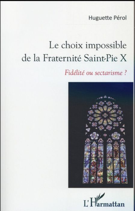 Emprunter Le choix impossible de la Fraternité Saint-Pie X. Fidélité ou sectarisme ? livre