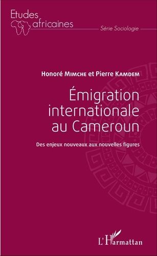 Emprunter Emigration internationale au Cameroun. Des enjeux nouveaux aux nouvelles figures livre