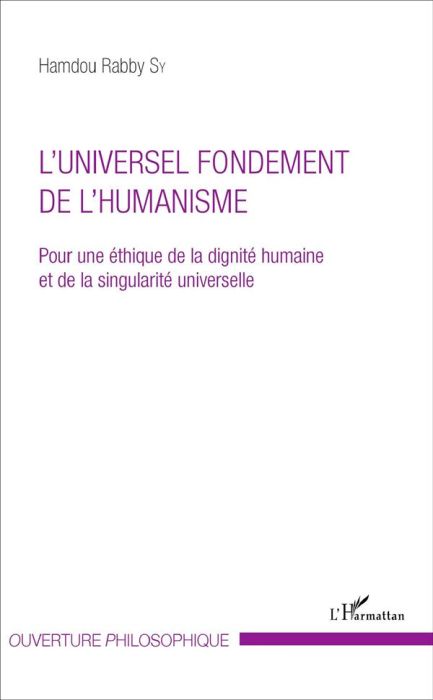 Emprunter L'universel fondement de l'humanisme. Pour une éthique de la dignité humaine et de la singularité un livre