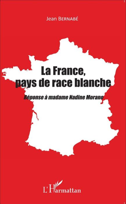 Emprunter La France, pays de race blanche. Réponse à madame Nadine Morano livre