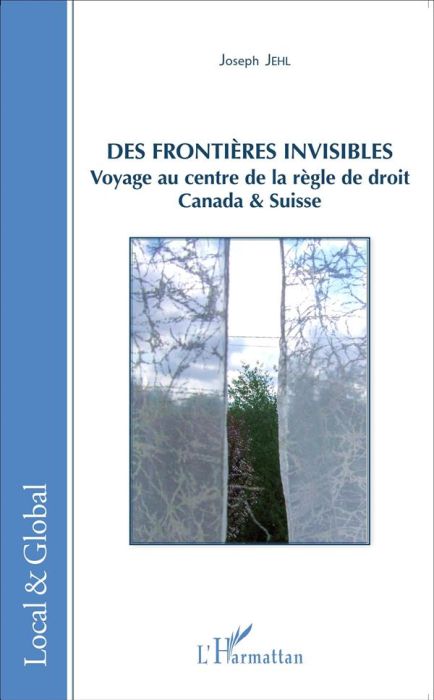 Emprunter Des frontières invisibles. Voyage au centre de la règle de droit : Canada & Suisse livre