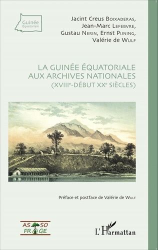 Emprunter La Guinée équatoriale aux archives nationales (XVIIIe-début XXe siècles) livre