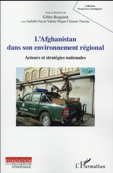 Emprunter L'Afghanistan dans son environnement régional. Acteurs et stratégies nationales livre