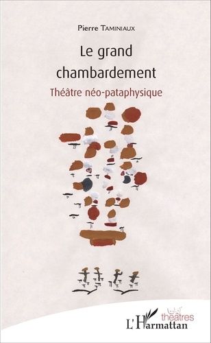 Emprunter Le grand chambardement. Théâtre néo-pataphysique livre