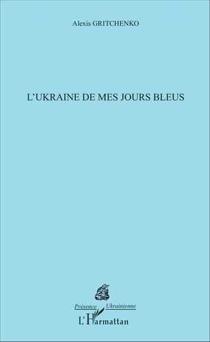 Emprunter L'Ukraine de mes jours bleus livre