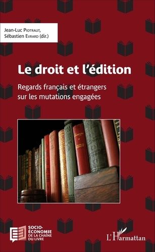 Emprunter Le droit et l'édition. Regards français et étrangers sur les mutations engagées livre