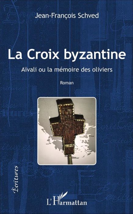 Emprunter La croix byzantine. Aïvali ou la mémoire des oliviers livre