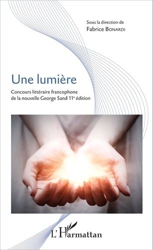 Emprunter Une lumière. Concours littéraire francophone de la nouvelle George Sand, 11e édition livre