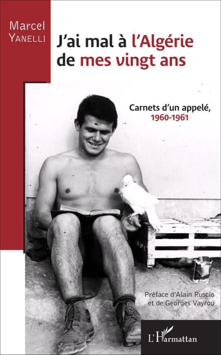 Emprunter J'ai mal à l'Algérie de mes vingt ans. Carnets d'un appelé, 1960-1961 livre