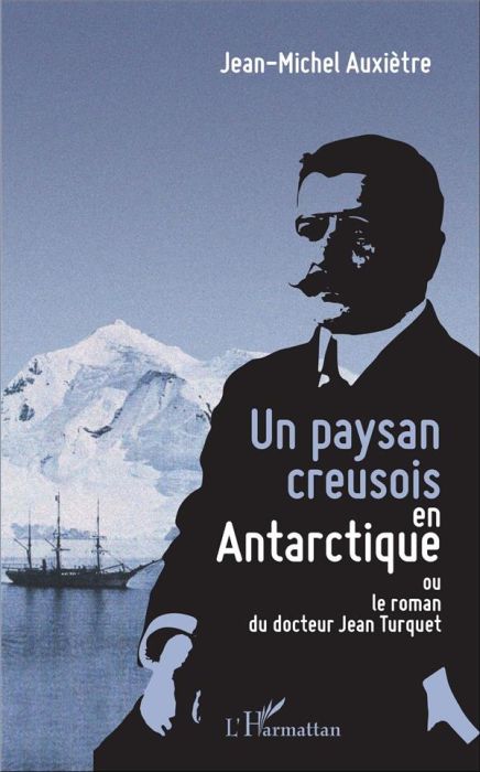 Emprunter Un paysan creusois en Antarctique. Ou le roman du docteur Jean Turquet livre