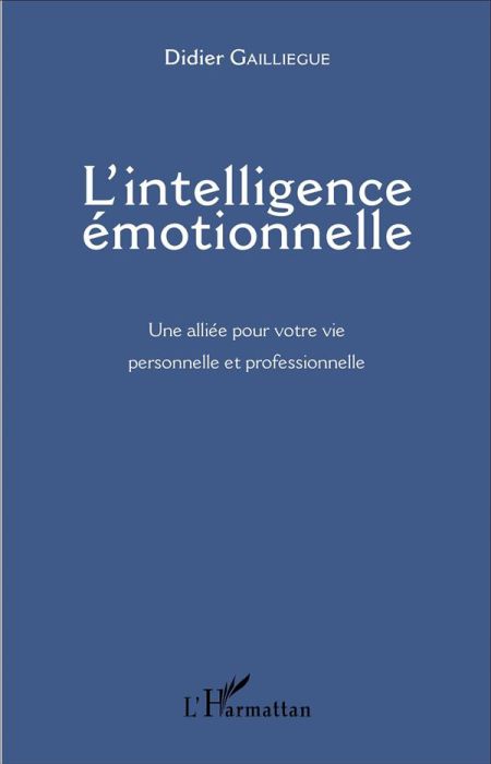 Emprunter L'intelligence émotionnelle. Une alliée pour votre vie personnelle et professionnelle livre