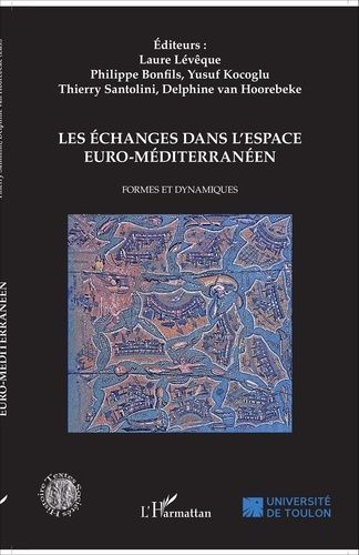 Emprunter Les échanges dans l'espace euro-méditerranéen. Formes et dynamiques livre