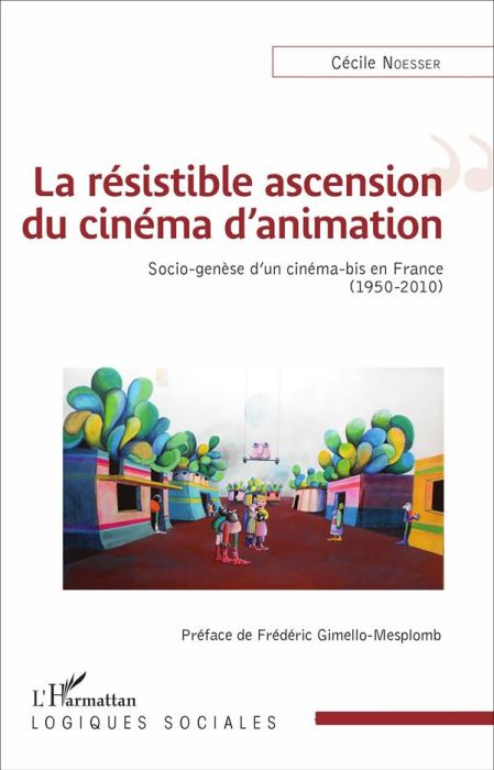 Emprunter La résistible ascension du cinéma d'animation. Socio-genèse d'un cinéma-bis en France (1950-2010) livre