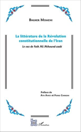 Emprunter La littérature de la Révolution constitutionnelle de l'Iran. Le cas de Fath Ali Akhound-zadé livre