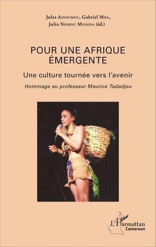 Emprunter Pour une Afrique émergente. Une culture tournée vers l'avenir, hommage au professeur Maurice Tadadje livre