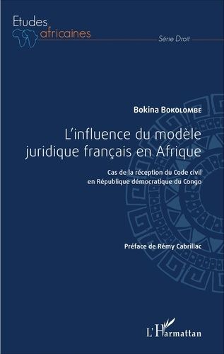 Emprunter L'influence du modèle juridique français en Afrique. Cas de la réception du Code civil en République livre