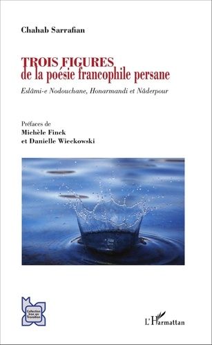 Emprunter Trois figures de la poésie francophile persane. Eslâmi-e Nodouchane, Honarmandi et Nâderpour livre