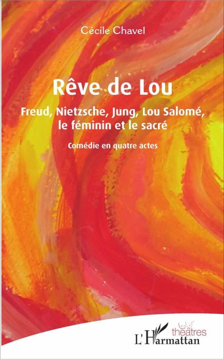 Emprunter Rêve de Lou. Freud, Nietzsche, Jung, Lou Salomé, le féminin et le sacré. Comédie en quatre actes livre