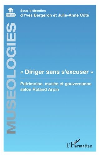 Emprunter Diriger sans s'excuser. Patrimoine, musée et gouvernance selon Roland Arpin livre