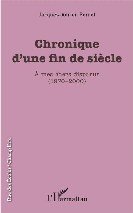 Emprunter Chronique d'une fin de siècle. A mes chers disparus (1970-2000) livre