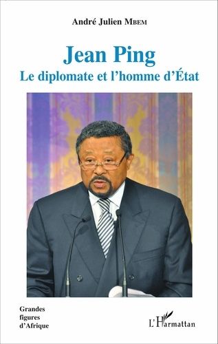 Emprunter Jean Ping. Le diplomate et l'homme d'Etat livre