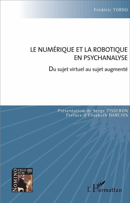 Emprunter Le numérique et la robotique en psychanalyse. Du sujet virtuel au sujet augmenté livre