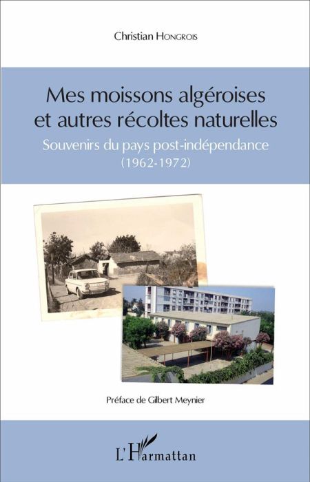 Emprunter Mes moissons algéroises et autres récoltes naturelles. Souvenirs du pays post-indépendance (1962-197 livre