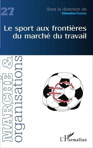 Emprunter Marché et Organisations N° 27 : Le sport aux frontières du marché du travail livre