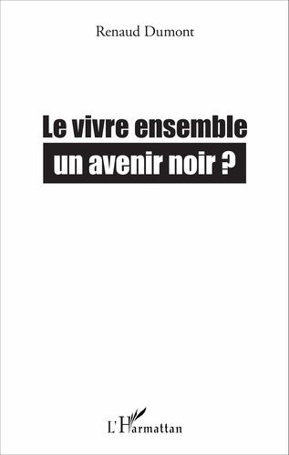 Emprunter Le vivre ensemble, un avenir noir ? livre