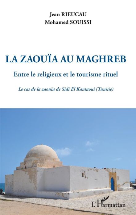 Emprunter Le zaouïa au Maghreb. Entre le religieux et le tourisme rituel. Le cas de la zaouïa de Sidi El Kanta livre