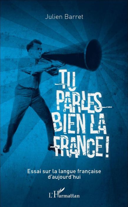 Emprunter Tu parles bien la France ! Essai sur la langue française d'aujourd'hui livre