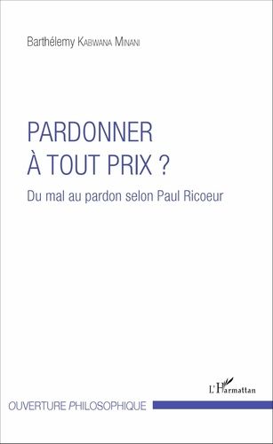 Emprunter Pardonner à tout prix ? Du mal au pardon selon Paul Ricoeur livre