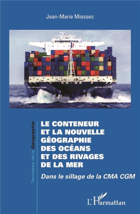 Emprunter Le conteneur et la nouvelle géographie des océans et des rivages de la mer. Dans le sillage de la CM livre