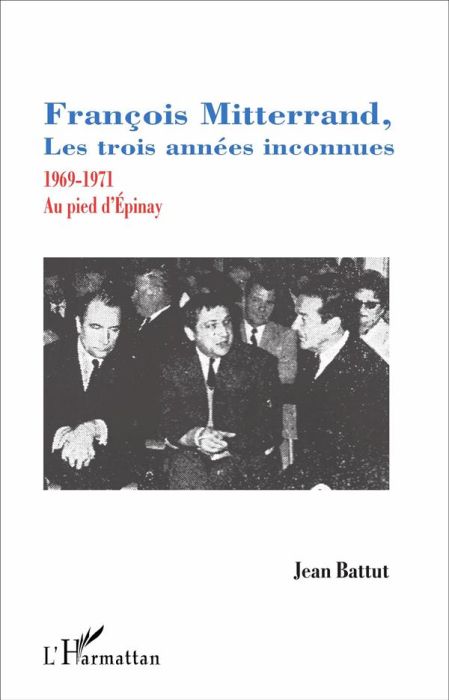 Emprunter François Mitterrand, les trois années inconnues. 1969-1971, au pied d'Epinay livre