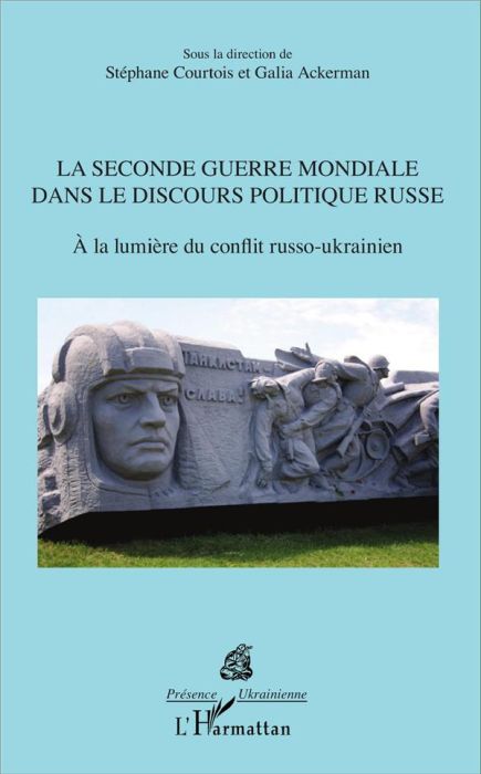 Emprunter La Seconde Guerre mondiale dans le discours politique russe. A la lumière du conflit russo-ukrainien livre