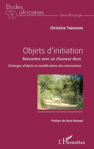 Emprunter Objets d'initiation. Rencontre avec un chasseur dozo : échanges d'objets et modifications des intera livre