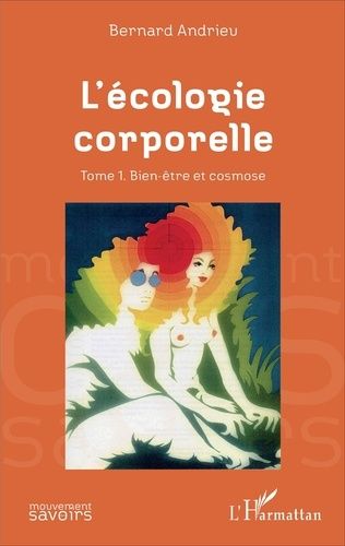 Emprunter L'écologie corporelle. Tome 1, Bien-être et cosmose livre