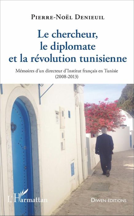 Emprunter Le chercheur, le diplomate et la révolution tunisienne. Mémoires d'un directeur d'Institut français livre