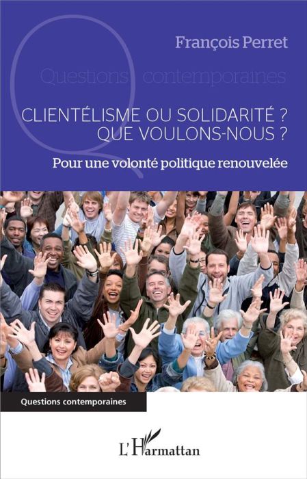 Emprunter Clientélisme ou solidarité ? Que voulons-nous ? Pour une volonté politique renouvelée livre