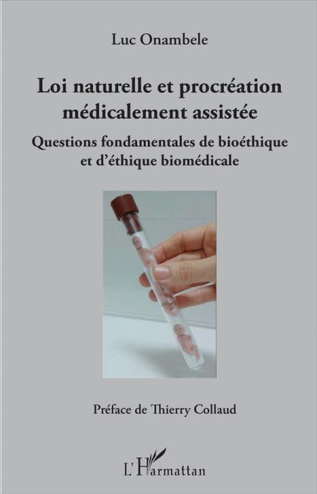 Emprunter Loi naturelle et procréation médicalement assistée. Questions fondamentales de bioéthique et d'éthiq livre