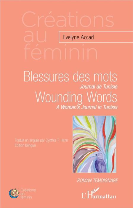 Emprunter BLESSURES DES MOTS. JOURNAL DE TUNISIE - WOUNDING WORDS. A WOMAN'S JOURNAL IN TUNISIA - EDITION BILI livre