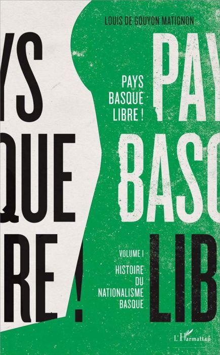 Emprunter Pays basque libre ! Volume 1, Histoire du nationalisme basque livre